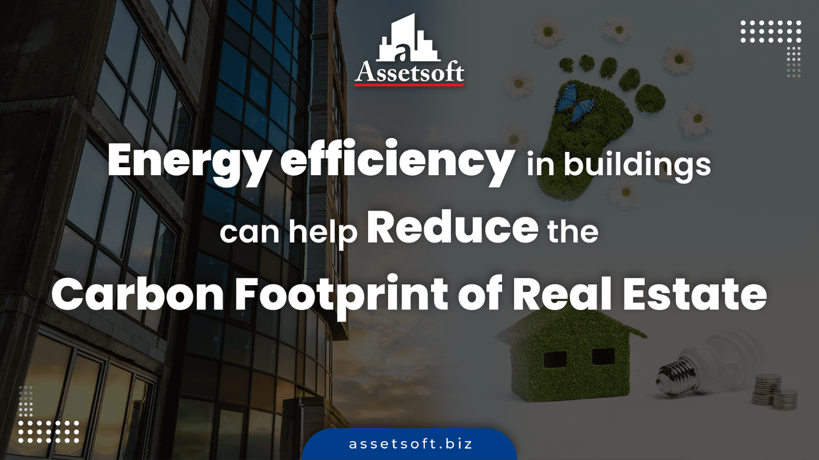 Energy Efficiency in Buildings can Help Reduce the Carbon Footprint of Real Estate 